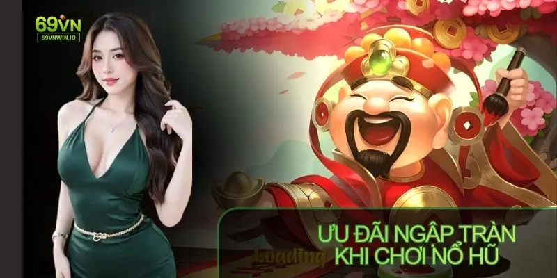 Ưu đãi dành cho người chơi nổ hũ tại 69VN
