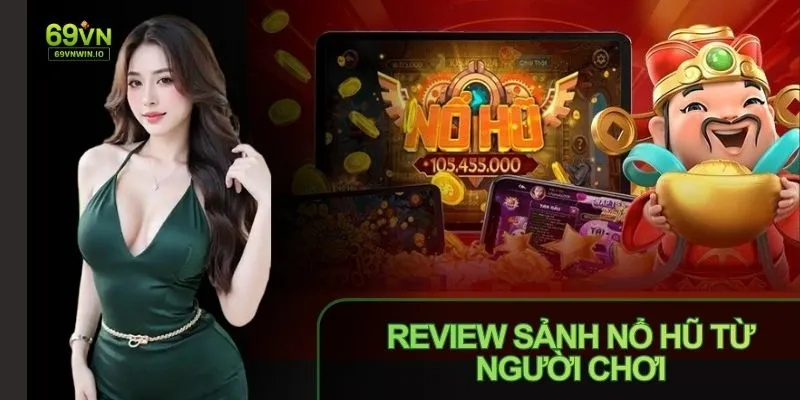 Người chơi đánh giá cao sảnh nổ hũ 69VN